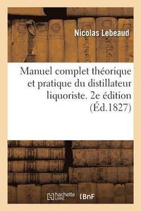 bokomslag Manuel Complet Thorique Et Pratique Du Distillateur Liquoriste. 2e dition