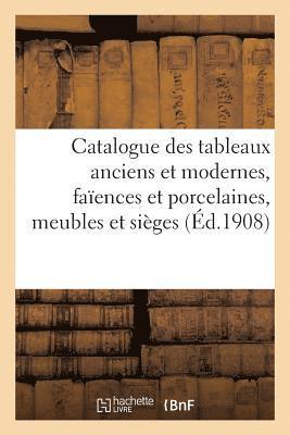 Catalogue Des Tableaux Anciens Et Modernes..., Faences Et Porcelaines, Meubles Et Siges 1