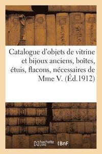 bokomslag Catalogue Des Objets de Vitrine Et Bijoux Anciens, Botes, tuis, Flacons