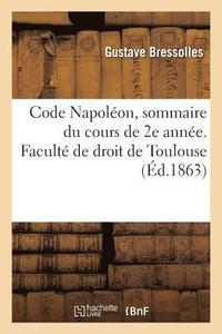 bokomslag Code Napolon, Sommaire Du Cours de 2e Anne. Facult de Droit de Toulouse
