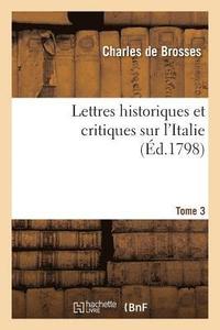 bokomslag Lettres Historiques Et Critiques Sur l'Italie. Tome 3