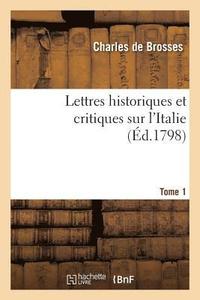 bokomslag Lettres Historiques Et Critiques Sur l'Italie. Tome 1