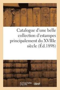 bokomslag Catalogue d'Une Belle Collection d'Estampes Principalement Des Ecoles Anglaise Et Francaise