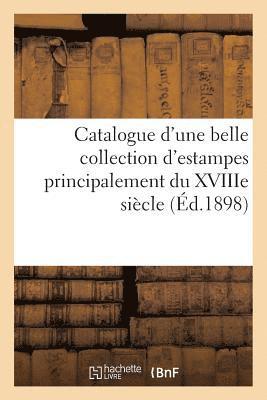 Catalogue d'Une Belle Collection d'Estampes Principalement Des Ecoles Anglaise Et Francaise 1