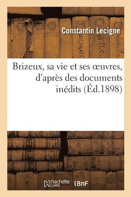 bokomslag Brizeux, Sa Vie Et Ses Oeuvres, d'Après Des Documents Inédits