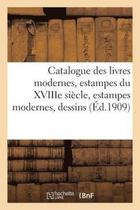 bokomslag Catalogue Des Livres Modernes, Estampes Du Xviiie Siecle, Estampes Modernes, Dessins