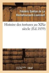 bokomslag Histoire Des Tortures Au Xixe Siecle