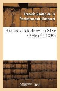 bokomslag Histoire Des Tortures Au Xixe Siècle