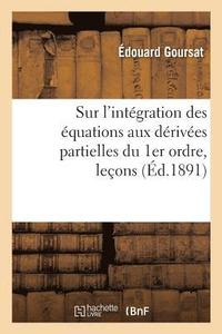 bokomslag Sur l'Intgration Des quations Aux Drives Partielles Du 1er Ordre, Leons