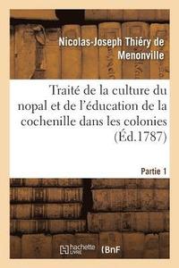 bokomslag Traite de la Culture Du Nopal Et de l'Education de la Cochenille Dans Les Colonies