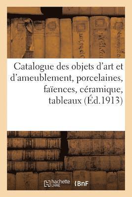 Catalogue Des Objets d'Art Et d'Ameublement, Porcelaines, Faences, Cramique, Tableaux, Pastels 1
