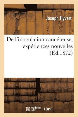 de l'Inoculation Cancereuse, Experiences Nouvelles 1