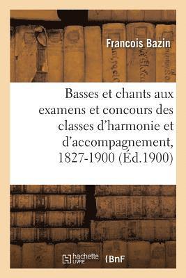 Francois Bazin, François Benoist, Luigi Cherubini - Basses et chants donnés aux examens et concours des classes d'harmonie et d'accompagnement, Häftad