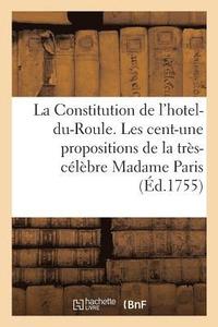 bokomslag La Constitution de l'Hotel-Du-Roule Ou Les Cent-Une Propositions de la Tres-Celebre Madame Paris
