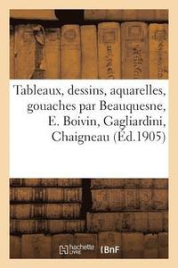 bokomslag Tableaux Modernes, Dessins, Aquarelles, Gouaches Par Beauquesne, E. Boivin, Gagliardini, Chaigneau