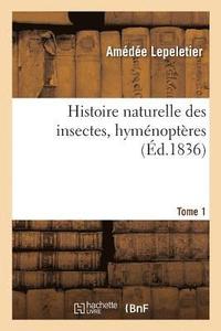 bokomslag Histoire Naturelle Des Insectes, Hymnoptres. Tome 1