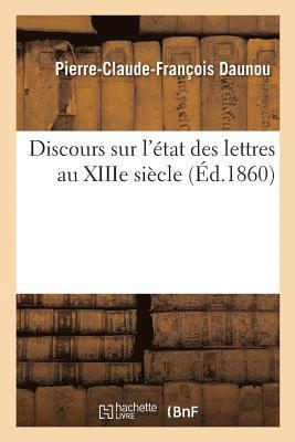 Discours Sur l'tat Des Lettres Au Xiiie Sicle 1
