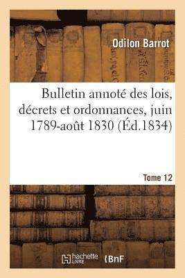 bokomslag Bulletin Annot Des Lois, Dcrets Et Ordonnances, Juin 1789-Aot 1830. Tome 12