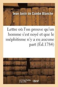 bokomslag Lettre Dans Laquelle on Prouve Qu'un Homme s'Est Noy Dans La Fosse de l'Htel de la Grenade