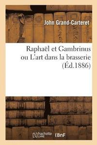 bokomslag Raphal Et Gambrinus Ou l'Art Dans La Brasserie