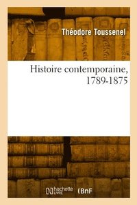 bokomslag Histoire Contemporaine, 1789-1875