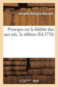 bokomslag Principes Sur La Fidlit Due Aux Rois. 2e dition