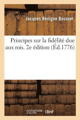 Principes Sur La Fidlit Due Aux Rois. 2e dition 1