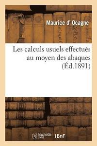 bokomslag Les Calculs Usuels Effectues Au Moyen Des Abaques