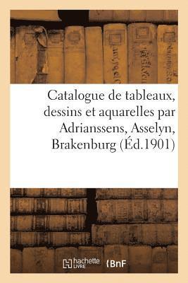Catalogue de Tableaux Anciens Et Modernes, Dessins Et Aquarelles Par Adrianssens, Asselyn 1
