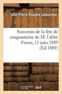 bokomslag Souvenirs de la Fete de Cinquantaine de M. l'Abbe Furon Comme Chapelain