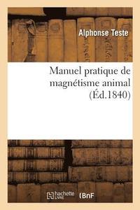 bokomslag Manuel Pratique de Magntisme Animal, Exposition Mthodique Des Procds Employs