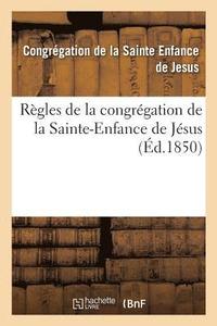 bokomslag Regles de la Congregation de la Sainte-Enfance de Jesus
