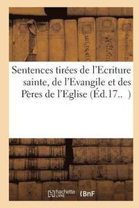 bokomslag Sentences Tirees de l'Ecriture Sainte, de l'Evangile Et Des Peres de l'Eglise