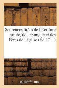bokomslag Sentences Tirées de l'Ecriture Sainte, de l'Evangile Et Des Pères de l'Eglise