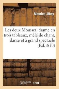 bokomslag Les Deux Mousses, Drame En Trois Tableaux, Ml de Chant, Danse Et  Grand Spectacle