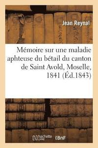 bokomslag Memoire Sur Une Maladie Aphteuse Du Betail Du Canton de Saint Avold, Moselle, 1841