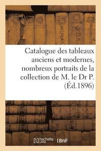 bokomslag Catalogue Des Tableaux Anciens Et Modernes, Nombreux Portraits Des Xviiie Et XIXe Sicles