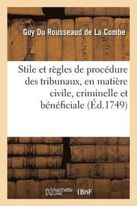 bokomslag Stile Et Rgles de Procdure Des Diffrens Tribunaux Du Royaume, En Matire Civile, Criminelle