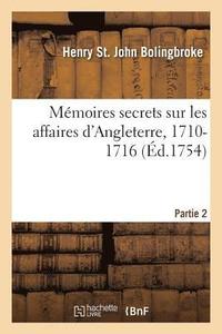 bokomslag Mmoires Secrets Sur Les Affaires d'Angleterre, 1710-1716. Partie 2