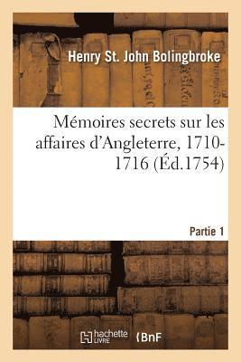 bokomslag Mmoires Secrets Sur Les Affaires d'Angleterre, 1710-1716. Partie 1