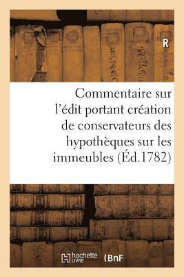 bokomslag Commentaire Sur l'dit Portant Cration de Conservateurs Des Hypothques Sur Les Immeubles