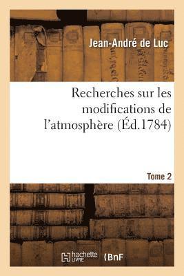 Jean-André de Luc, LUC-J, Jean-André De Luc - Recherches Sur Les Modifications de l'Atmosphère. Tome 2, Häftad