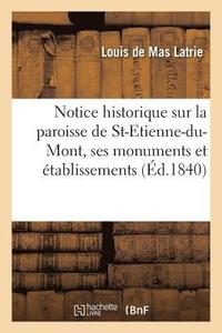 bokomslag Notice Historique Sur La Paroisse de St-Etienne-Du-Mont, Ses Monuments Et tablissements