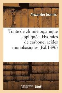 bokomslag Trait de Chimie Organique Applique. Hydrates de Carbone, Acides Monobasiques  Fonction Simple