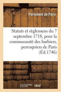 bokomslag Statuts Et Rglemens Du 7 Septembre 1718, Pour La Communaut Des Barbiers, Perruquiers, Baigneurs