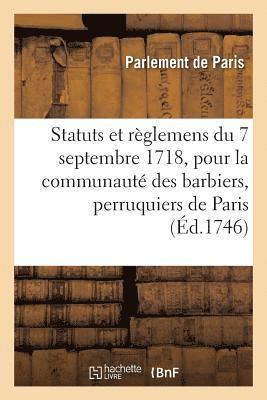 Statuts Et Rglemens Du 7 Septembre 1718, Pour La Communaut Des Barbiers, Perruquiers, Baigneurs 1