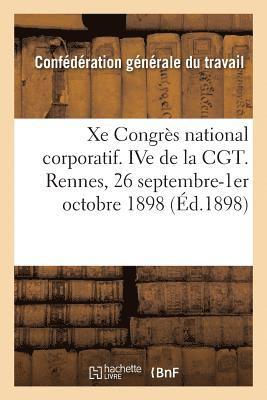 bokomslag Xe Congrs National Corporatif. Ive de la Cgt, Compte-Rendu. Rennes, 26 Septembre-1er Octobre 1898