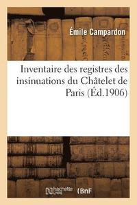 bokomslag Inventaire Des Registres Des Insinuations Du Chtelet de Paris, Rgnes de Franois Ier Et Henri II