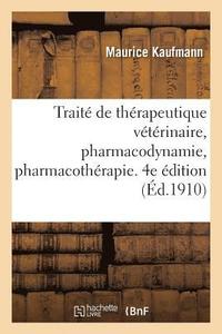 bokomslag Trait de Thrapeutique Vtrinaire, Pharmacodynamie, Pharmacothrapie. 4e dition