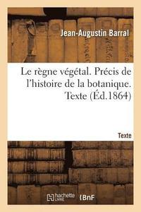 bokomslag Le rgne vgtal. Prcis de l'histoire de la botanique. Texte
